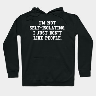 I'm not self-isolating Hoodie